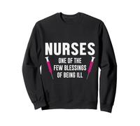 Nurses One of The Fe Blessings of Being Ill Nursing Nurse Sweatshirt