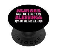 Nurses One of The Few Blessings of Being Ill Funny Nursing PopSockets PopGrip Adhésif