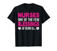 Nurses One of The Few Blessings of Being Ill Funny Nursing T-Shirt Graphique avec Valeur