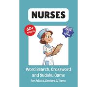 Nurses Puzzle Book: Word Search, Crossword and Sudoku Game, Easy to Read Print about Nurses, Pharmacology, Healthcare Heroes and More | 6x9 inches, ... for Vacations, Holidays and Leisure Time
