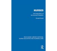 Nurses The Inside Story of the Nursing Profession - Donald Gould - Routledge - ebook (ePub) - Livre