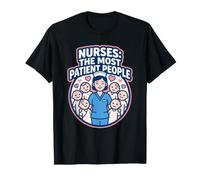 Nurses: The Most Patient People Humour Nurs Funny Nurse Citation T-Shirt