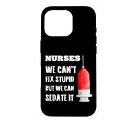 Nurses We Can't Fix Stupid But We Can Sedate It Blague d'allaitement Coque pour iPhone 16 Pro