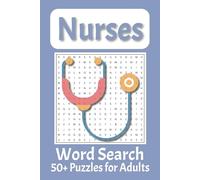 Nurses Word Search Puzzle Book for Adults: 50+ Puzzles w/ Easy-to-Read Print About Nurses, Patient Care, Hospital Life | 6x9 in. 110 pp. | Gift for ... Relief, Brain Exercise, Mental Fitness