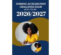 Nursing Acceleration Challenge Exam (ACE) I PN-RN 2026/2027: Comprehensive Pathway to Clinical Mastery: Expert Strategies, Core Concepts, and ... Tests & Review for Future Registered Nurses
