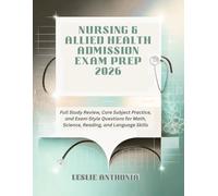 Nursing & Allied Health Admission Exam Prep 2026: Full Study Review, Core Subject Practice, and Exam-Style Questions for Math, Science, Reading, and Language Skills