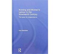 Nursing and Women's Labour in the Nineteenth Century Sue Hawkins (Auteur)