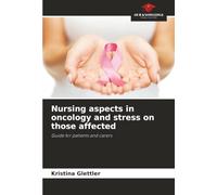 Nursing aspects in oncology and stress on those affected: Guide for patients and carers