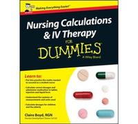 Nursing Calculations and IV Therapy For Dummies UK by Boyd & Claire Practice Development Trainer & North Bristol NHS Trust Claire Boyd, (Auteur)