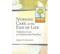 Nursing Care at the End of Life: Palliative Care for Patients and Families 1st (first) edition