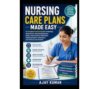 Nursing Care Plans Made Easy: A Complete Practical Guide to Nursing Assessment, Nursing Diagnoses, Goals, Interventions, Rationales, Implementation, Evaluation, and Clinical Case Studies