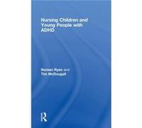 Nursing Children and Young People with ADHD by Noreen Ryan Noreen Ryan, Tim McDougall (Auteur)