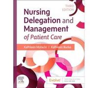 Nursing Delegation and Management of Patient Care by Burke & Kathleen Assistant Professor and Assistant Dean of Nursing & School of Nursing & Ramapo Colle Burke Kathleen Assistant Professor and Assist
