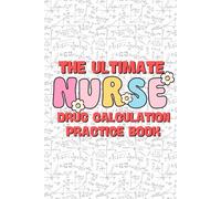 Nursing Drug Calculations Made Easy: 180+ Practice Problems | NCLEX Prep | Dosage & IV Drip Rate Guide: A Complete Workbook for Nurse or Nursing ... Practicing Nurses with Step-by-Step Solutions