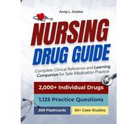 NURSING DRUG GUIDE: Complete Clinical Reference and Learning Companion for Safe Medication Practice