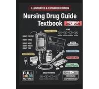 NURSING DRUG GUIDE TEXTBOOK 2027-2028: Illustrated & Expanded | A Practical, Evidence-Informed Clinical Guide to Drug Class Review, Dosage Calculation, and Patient-Centered Nursing Care