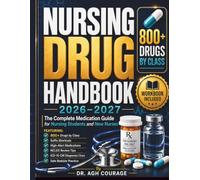 NURSING DRUG HANDBOOK 2026-2027: The Complete Medication Guide for Nursing Students and New Nurses Featuring 800+ Drugs by Class, Suffix Shortcuts, ... Diagnosis Clues, and Safe Bedside Practice