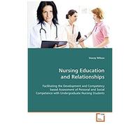 Nursing Education And Relationships: Facilitating The Development And Competency Based Assessment Of Personal And Social Competence With Undergraduate Nursing Students