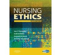 Nursing Ethics Ian E. Thompson, Kath M. Melia, Kenneth M. Boyd (Auteur)