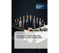 Nursing Faculty-To-Nursing Faculty Incivility In Education