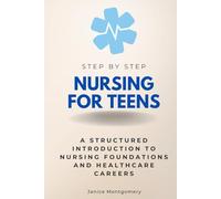 Nursing for Teens Step by Step: A Structured Introduction to Nursing Foundations and Healthcare Careers