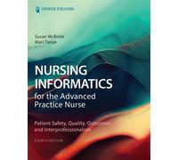 Nursing Informatics for the Advanced Practice Nurse Patient Safety, Quality, Outcomes, and Interprofessionalism - Susan McBride PhD RN-BC CPHIMS FAAN - Springer Publishing Company - ebook (ePub) - Liv