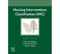Nursing Interventions Classification NIC by Clarke & Mary F & PhD & RNBC & NEBC Adjunct Faculty & Assistant Professor & Editor & Nursing Interventions Cla Clarke Mary F PhD RNBC NEBC Adjunct Faculty A