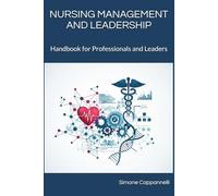 NURSING MANAGEMENT AND LEADERSHIP: Handbook for Professionals and Leaders