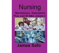 Nursing; Miscellaneous Dissertations: Plus, over 85 Q&A, volume 2