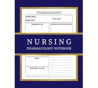 Nursing Pharmacology Blank Medication Template Notebook: Perfect Blank Medication Template Notebook for Nursing Students to Save and Organize Drug Details with Ease