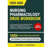 Nursing Pharmacology Drug Workbook: The Complete Study Guide with 1000+ Interactive Questions for Nursing Students - Including Clinical Scenarios, Mnemonics, and Safety Essentials