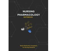 Nursing Pharmacology Notebook: Blank Medication Templates for Nursing Students: Blank Medication Templates for Nursing School, NCLEX Prep, and Clinical Practice
