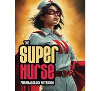 Nursing Pharmacology Notebook for All the Healthcare Heroes: Blank Medication Templates & Drug Note Guide for Students (Super Nurse Series, Vol. 9)