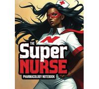 Nursing Pharmacology Notebook for All the Healthcare Heroes: Blank Medication Templates & Drug Note Guide for Students (Super Nurse Series, Vol. 7)