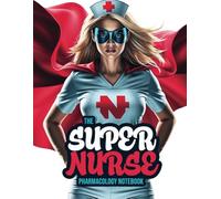 Nursing Pharmacology Notebook for All the Healthcare Heroes: Blank Medication Templates & Drug Note Guide for Students (Super Nurse Series, Vol. 11)
