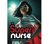 Nursing Pharmacology Notebook for All the Healthcare Heroes: Blank Medication Templates & Drug Note Guide for Students (Super Nurse Series, Vol. 8)