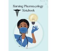 Nursing Pharmacology Notebook, ideal for hospitals, ambulances, nurses, doctors, paramedics.: Medical Care Notebook.