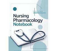 Nursing Pharmacology Notebook: The Perfect Study & Reference Companion for Nursing Students