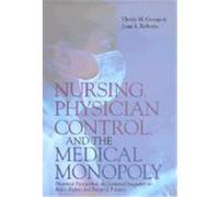 Nursing, Physician Control, and the Medical Monopoly Joan I. Roberts, Thetis M. Group (Auteur)