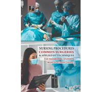 Nursing Procedures, Common Surgeries and Applied O.T. Techniques for Nursing & Paramedical Students.