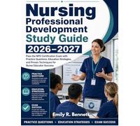 Nursing Professional Development Study Guide 2026-2027: Pass the NPD Certification Exam with Practice Questions, Education Strategies, and Proven Techniques for Nurse Educator Success