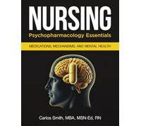 NURSING: Psychopharmacology Essentials: Medications, Mechanisms, and Mental Health