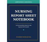 Nursing Report Sheet Notebook: 116 Structured Brain Sheets for Nurses and Nursing Students - Patient Assessment, Vitals, Labs, Medications and Shift Handoff Organizer, 8.5x11 Large Print Layout