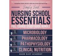 Nursing School Essentials Full Course Study Guide Bundle: Pathophysiology, Microbiology, Pharmacology & Clinical Nutrition: 4-in-1 NCLEX-RN Exam Prep ... Mnemonics, and High-Yield Review for Nurses
