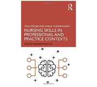 Nursing Skills In Professional And Practice Contexts