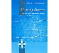 Nursing Stories, New Directions in Anthropology, 27 Nicholas Eschenbruch (Auteur)