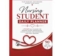 Nursing Student Daily Planner: A 90-Day Daily System for Nursing School Organization, Clinical Success, Time Management, and Study Tracking