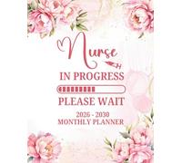 Nursing Student Planner 2026-2030: Nurse In Progress | Five Year Large Organizer with Floral Cover | Future Nurse Gift