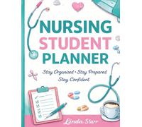 Nursing Student Planner: A Daily & Weekly Guide for Classes, Clinicals, Exams, and Study Goals