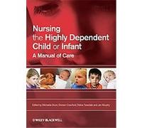 Nursing the Highly Dependent Child or Infant Michaela Dixon (Auteur)